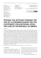 TESTING THE ATTITUDE TOWARD THE USE OF E-COMMERCE BASED ON THE CUSTOMER’S EDUCATIONAL LEVEL: THE CASE OF THE REPUBLIC OF SERBIA