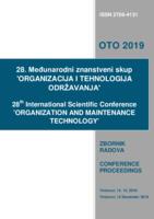 Organizacija i tehnologija održavanja OTO 2019. : zbornik radova 28. Međunarodnog znanstvenog skupa Organizacija i tehnologija održavanja
